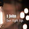 1 John - Love, Light, Life